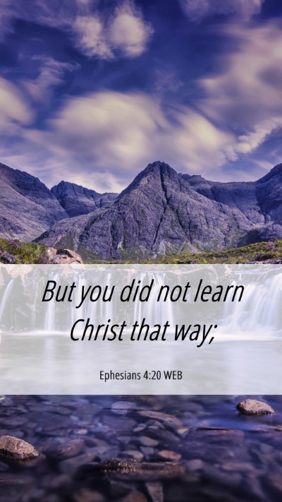 Picture 06 - Ephesians 4:20 WEB Mobile Phone Wallpaper - But you did not learn Christ that - Mobile Bible Verse Wallpaper