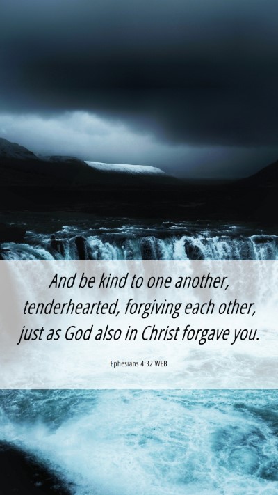 Picture 06 - Ephesians 4:32 WEB Mobile Phone Wallpaper - And be kind to one another, tenderhearted, - Mobile Bible Verse Wallpaper