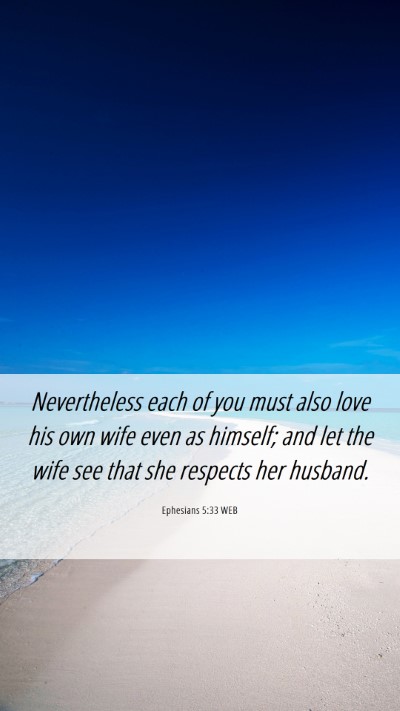Picture 06 - Ephesians 5:33 WEB Mobile Phone Wallpaper - Nevertheless each of you must also love his own - Mobile Bible Verse Wallpaper