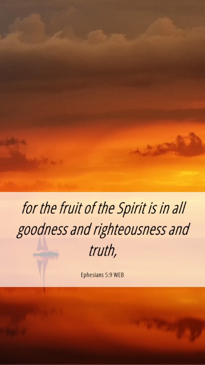 Picture 06 - Ephesians 5:9 WEB Mobile Phone Wallpaper - for the fruit of the Spirit is in all goodness - Mobile Bible Verse Wallpaper