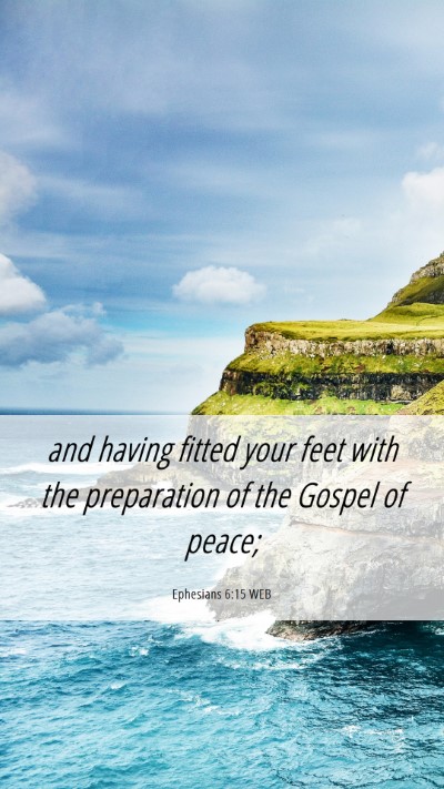 Picture 06 - Ephesians 6:15 WEB Mobile Phone Wallpaper - and having fitted your feet with the preparation - Mobile Bible Verse Wallpaper