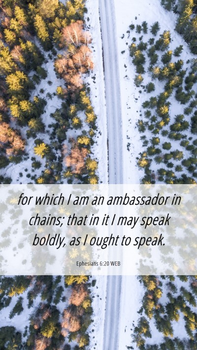 Picture 06 - Ephesians 6:20 WEB Mobile Phone Wallpaper - for which I am an ambassador in chains; that in - Mobile Bible Verse Wallpaper