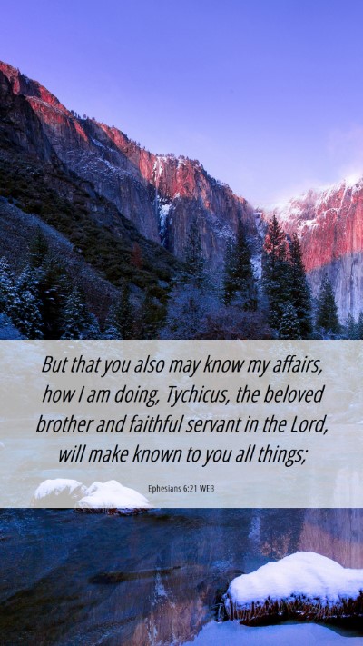 Picture 06 - Ephesians 6:21 WEB Mobile Phone Wallpaper - But that you also may know my affairs, how I am - Mobile Bible Verse Wallpaper