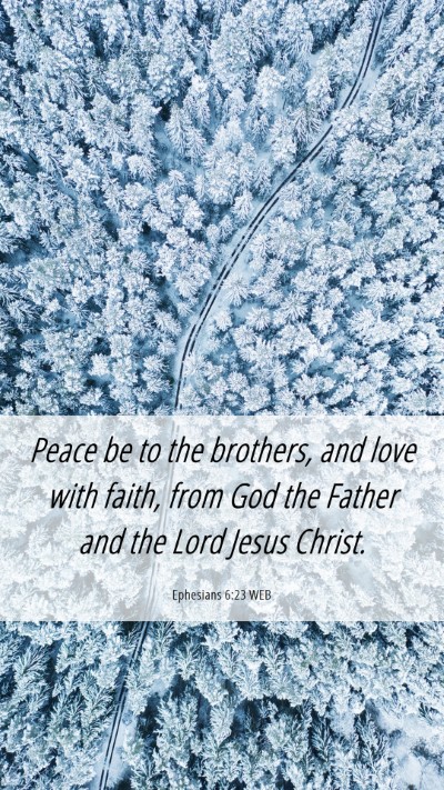 Picture 06 - Ephesians 6:23 WEB Mobile Phone Wallpaper - Peace be to the brothers, and love with faith, - Mobile Bible Verse Wallpaper