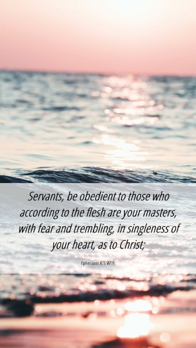 Picture 06 - Ephesians 6:5 WEB Mobile Phone Wallpaper - Servants, be obedient to those who according to - Mobile Bible Verse Wallpaper