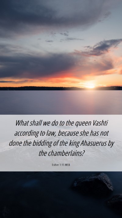 Picture 06 - Esther 1:15 WEB Mobile Phone Wallpaper - What shall we do to the queen Vashti according to - Mobile Bible Verse Wallpaper