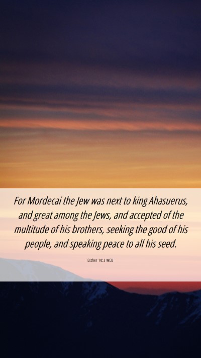 Picture 06 - Esther 10:3 WEB Mobile Phone Wallpaper - For Mordecai the Jew was next to king Ahasuerus, - Mobile Bible Verse Wallpaper