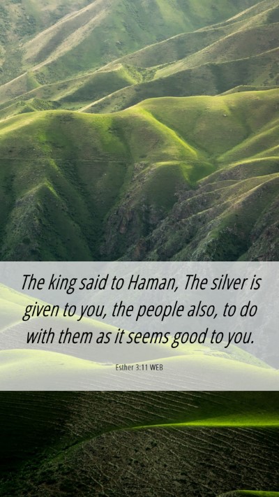 Picture 06 - Esther 3:11 WEB Mobile Phone Wallpaper - The king said to Haman, The silver is given to - Mobile Bible Verse Wallpaper