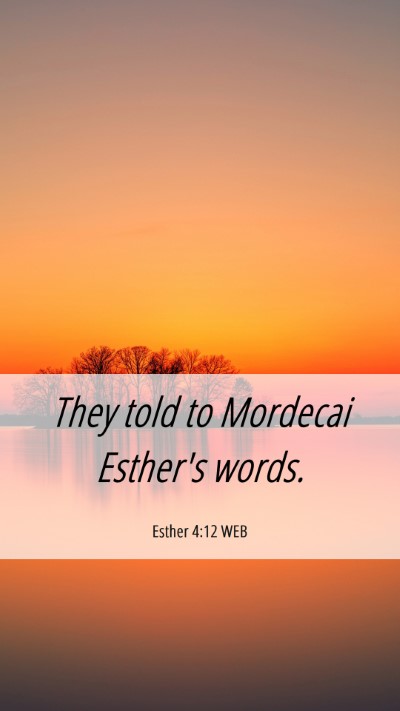 Picture 06 - Esther 4:12 WEB Mobile Phone Wallpaper - They told to Mordecai Esther's - Mobile Bible Verse Wallpaper