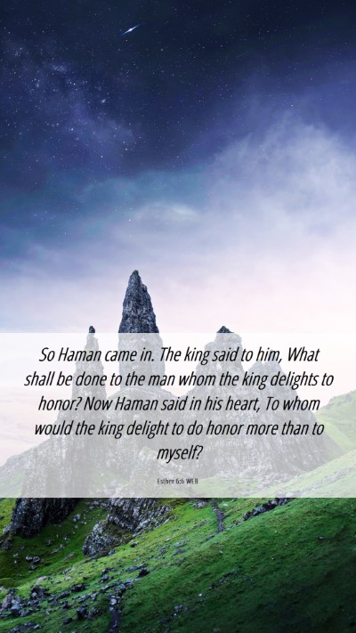 Picture 06 - Esther 6:6 WEB Mobile Phone Wallpaper - So Haman came in. The king said to him, What - Mobile Bible Verse Wallpaper