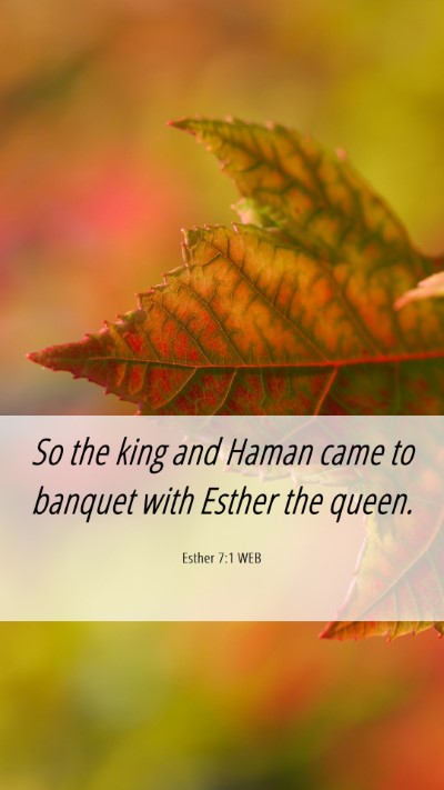 Picture 06 - Esther 7:1 WEB Mobile Phone Wallpaper - So the king and Haman came to banquet with Esther - Mobile Bible Verse Wallpaper