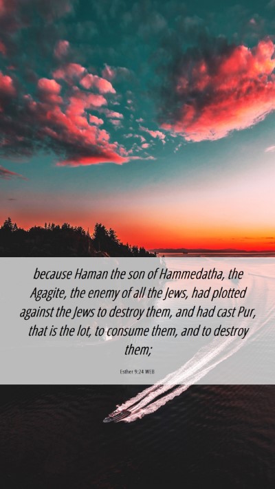 Picture 06 - Esther 9:24 WEB Mobile Phone Wallpaper - because Haman the son of Hammedatha, the Agagite, - Mobile Bible Verse Wallpaper