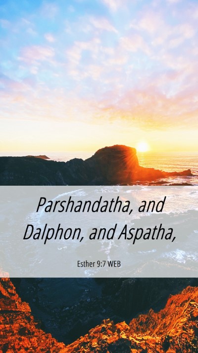 Picture 06 - Esther 9:7 WEB Mobile Phone Wallpaper - Parshandatha, and Dalphon, and - Mobile Bible Verse Wallpaper