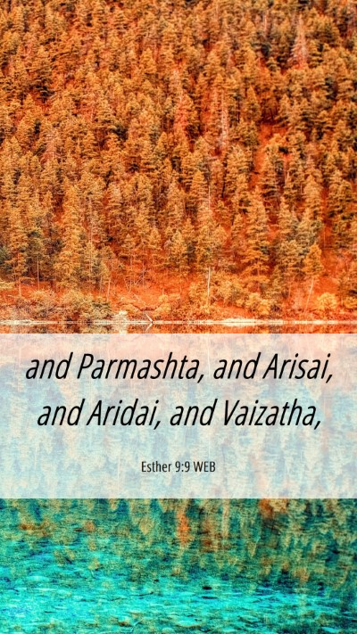 Picture 06 - Esther 9:9 WEB Mobile Phone Wallpaper - and Parmashta, and Arisai, and Aridai, and - Mobile Bible Verse Wallpaper