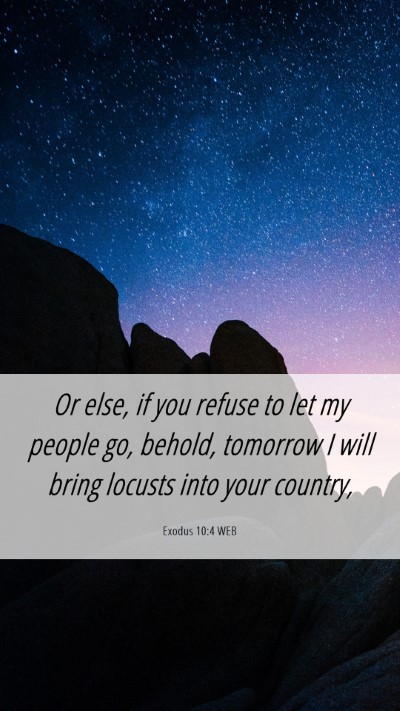 Picture 06 - Exodus 10:4 WEB Mobile Phone Wallpaper - Or else, if you refuse to let my people go, - Mobile Bible Verse Wallpaper