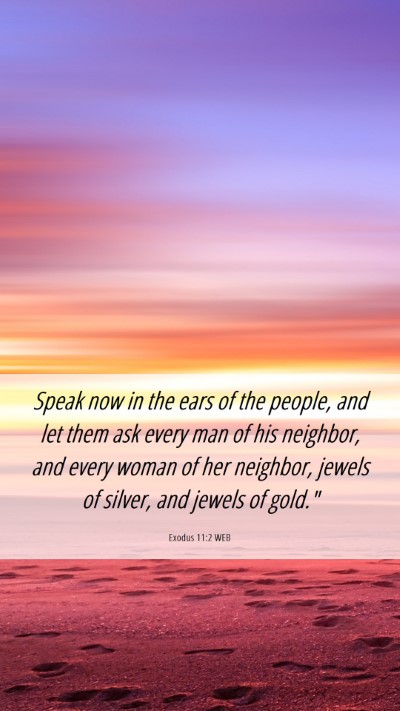 Picture 06 - Exodus 11:2 WEB Mobile Phone Wallpaper - Speak now in the ears of the people, and let them - Mobile Bible Verse Wallpaper