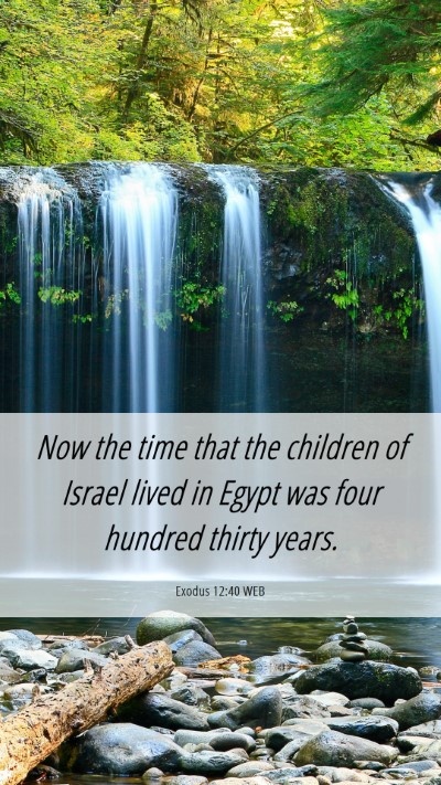 Picture 06 - Exodus 12:40 WEB Mobile Phone Wallpaper - Now the time that the children of Israel lived in - Mobile Bible Verse Wallpaper