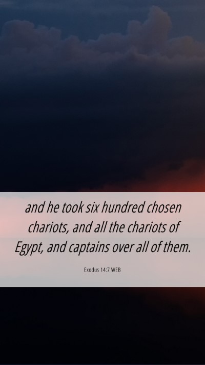 Picture 06 - Exodus 14:7 WEB Mobile Phone Wallpaper - and he took six hundred chosen chariots, and all - Mobile Bible Verse Wallpaper