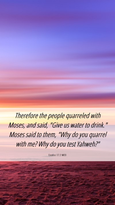 Picture 06 - Exodus 17:2 WEB Mobile Phone Wallpaper - Therefore the people quarreled with Moses, and - Mobile Bible Verse Wallpaper