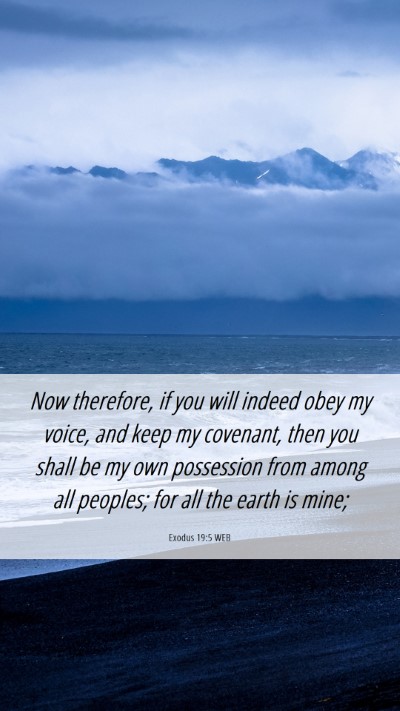Picture 06 - Exodus 19:5 WEB Mobile Phone Wallpaper - Now therefore, if you will indeed obey my voice, - Mobile Bible Verse Wallpaper