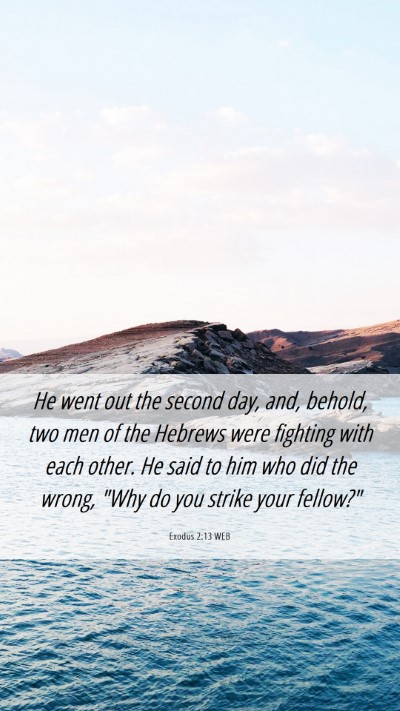 Picture 06 - Exodus 2:13 WEB Mobile Phone Wallpaper - He went out the second day, and, behold, two men - Mobile Bible Verse Wallpaper