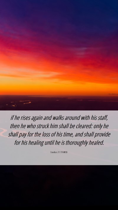 Picture 06 - Exodus 21:19 WEB Mobile Phone Wallpaper - if he rises again and walks around with his - Mobile Bible Verse Wallpaper