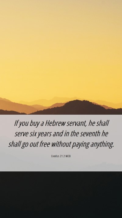 Picture 06 - Exodus 21:2 WEB Mobile Phone Wallpaper - If you buy a Hebrew servant, he shall serve six - Mobile Bible Verse Wallpaper