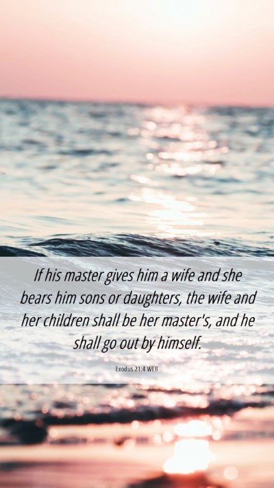Picture 06 - Exodus 21:4 WEB Mobile Phone Wallpaper - If his master gives him a wife and she bears him - Mobile Bible Verse Wallpaper