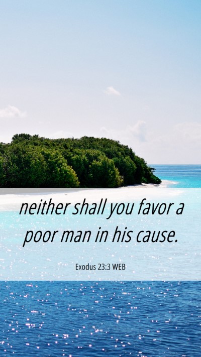Picture 06 - Exodus 23:3 WEB Mobile Phone Wallpaper - neither shall you favor a poor man in his - Mobile Bible Verse Wallpaper