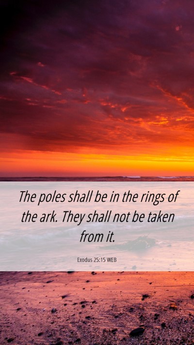 Picture 06 - Exodus 25:15 WEB Mobile Phone Wallpaper - The poles shall be in the rings of the ark. They - Mobile Bible Verse Wallpaper