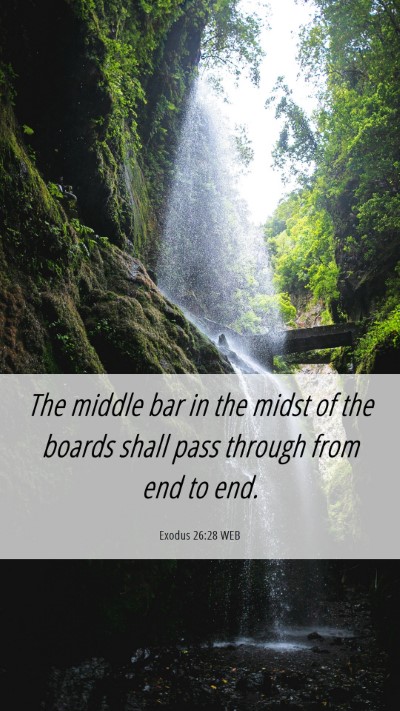 Picture 06 - Exodus 26:28 WEB Mobile Phone Wallpaper - The middle bar in the midst of the boards shall - Mobile Bible Verse Wallpaper