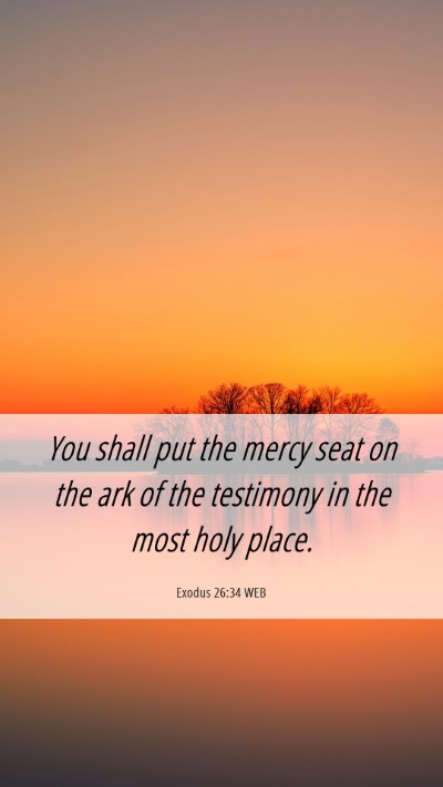 Picture 06 - Exodus 26:34 WEB Mobile Phone Wallpaper - You shall put the mercy seat on the ark of the - Mobile Bible Verse Wallpaper
