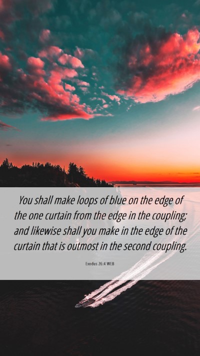 Picture 06 - Exodus 26:4 WEB Mobile Phone Wallpaper - You shall make loops of blue on the edge of the - Mobile Bible Verse Wallpaper