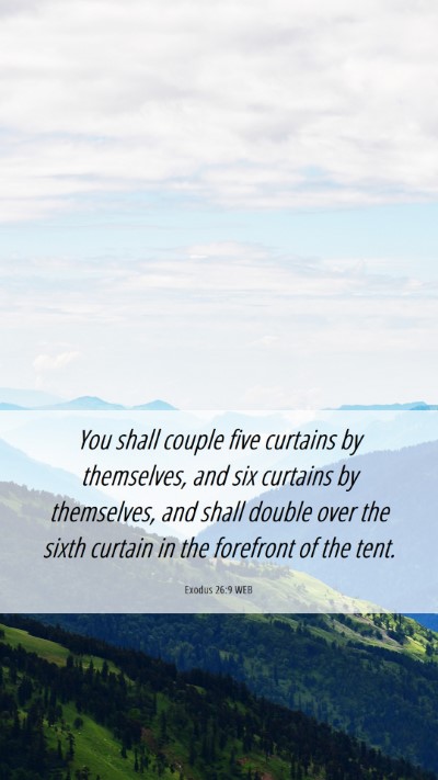 Picture 06 - Exodus 26:9 WEB Mobile Phone Wallpaper - You shall couple five curtains by themselves, and - Mobile Bible Verse Wallpaper