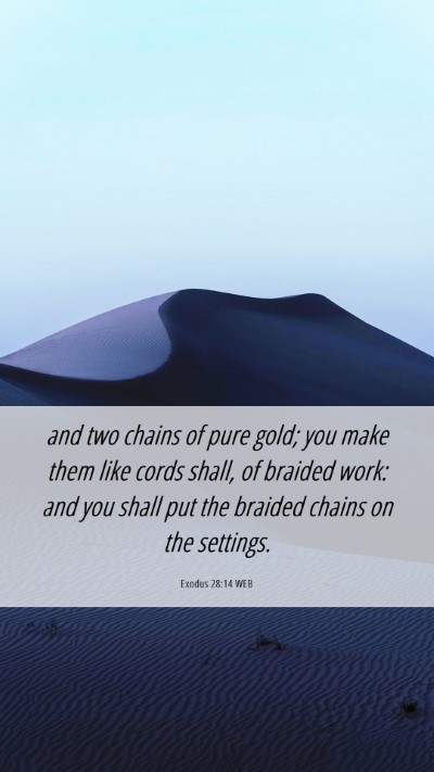Picture 06 - Exodus 28:14 WEB Mobile Phone Wallpaper - and two chains of pure gold; you make them like - Mobile Bible Verse Wallpaper