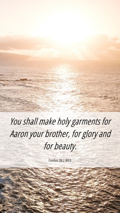 Picture 06 - Exodus 28:2 WEB Mobile Phone Wallpaper - You shall make holy garments for Aaron your - Mobile Bible Verse Wallpaper