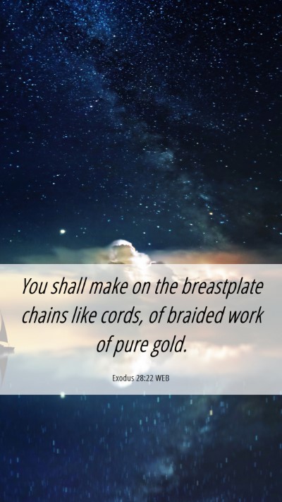Picture 06 - Exodus 28:22 WEB Mobile Phone Wallpaper - You shall make on the breastplate chains like - Mobile Bible Verse Wallpaper