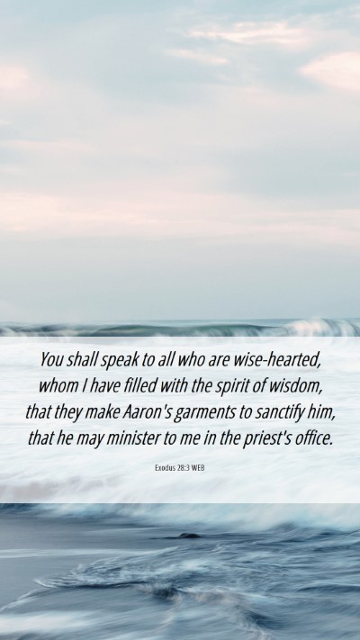 Picture 06 - Exodus 28:3 WEB Mobile Phone Wallpaper - You shall speak to all who are wise-hearted, whom - Mobile Bible Verse Wallpaper