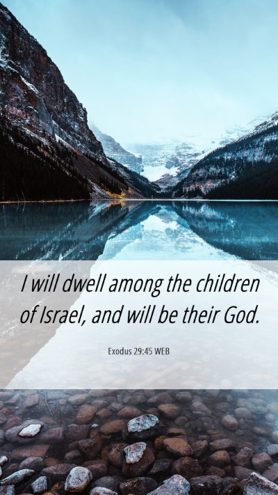 Picture 06 - Exodus 29:45 WEB Mobile Phone Wallpaper - I will dwell among the children of Israel, and - Mobile Bible Verse Wallpaper