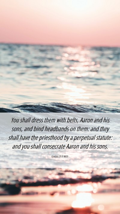 Picture 06 - Exodus 29:9 WEB Mobile Phone Wallpaper - You shall dress them with belts, Aaron and his - Mobile Bible Verse Wallpaper
