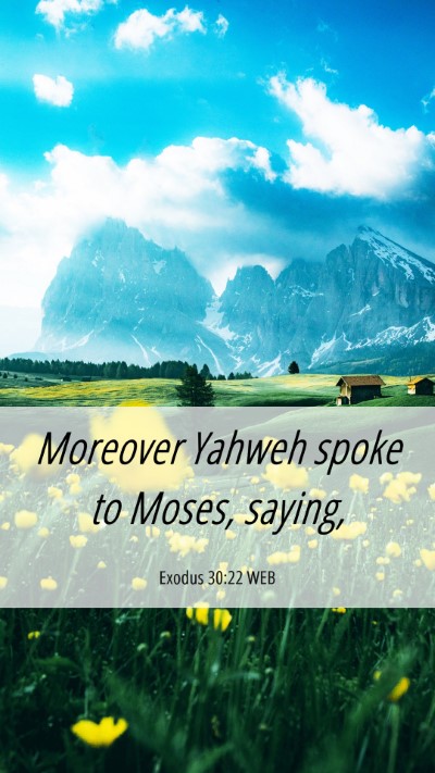 Picture 06 - Exodus 30:22 WEB Mobile Phone Wallpaper - Moreover Yahweh spoke to Moses, - Mobile Bible Verse Wallpaper