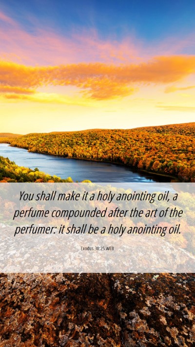 Picture 06 - Exodus 30:25 WEB Mobile Phone Wallpaper - You shall make it a holy anointing oil, a perfume - Mobile Bible Verse Wallpaper