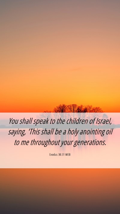 Picture 06 - Exodus 30:31 WEB Mobile Phone Wallpaper - You shall speak to the children of Israel, - Mobile Bible Verse Wallpaper