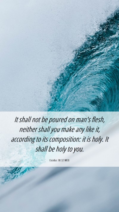 Picture 06 - Exodus 30:32 WEB Mobile Phone Wallpaper - It shall not be poured on man's flesh, neither - Mobile Bible Verse Wallpaper