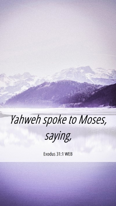 Picture 06 - Exodus 31:1 WEB Mobile Phone Wallpaper - Yahweh spoke to Moses, - Mobile Bible Verse Wallpaper