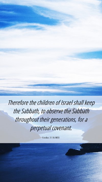 Picture 06 - Exodus 31:16 WEB Mobile Phone Wallpaper - Therefore the children of Israel shall keep the - Mobile Bible Verse Wallpaper