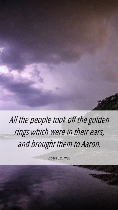 Picture 06 - Exodus 32:3 WEB Mobile Phone Wallpaper - All the people took off the golden rings which - Mobile Bible Verse Wallpaper