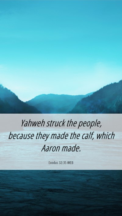 Picture 06 - Exodus 32:35 WEB Mobile Phone Wallpaper - Yahweh struck the people, because they made the - Mobile Bible Verse Wallpaper
