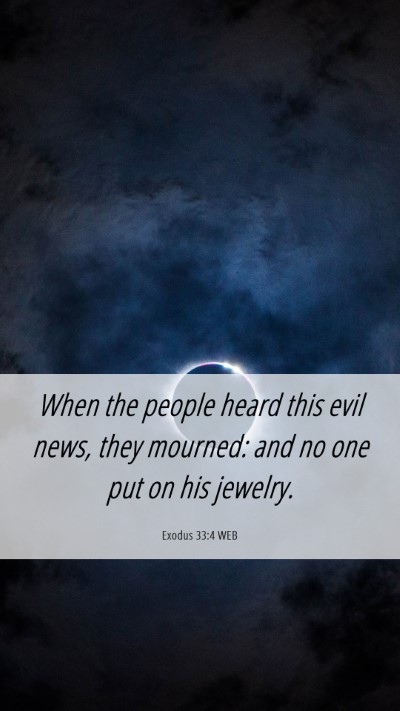 Picture 06 - Exodus 33:4 WEB Mobile Phone Wallpaper - When the people heard this evil news, they - Mobile Bible Verse Wallpaper