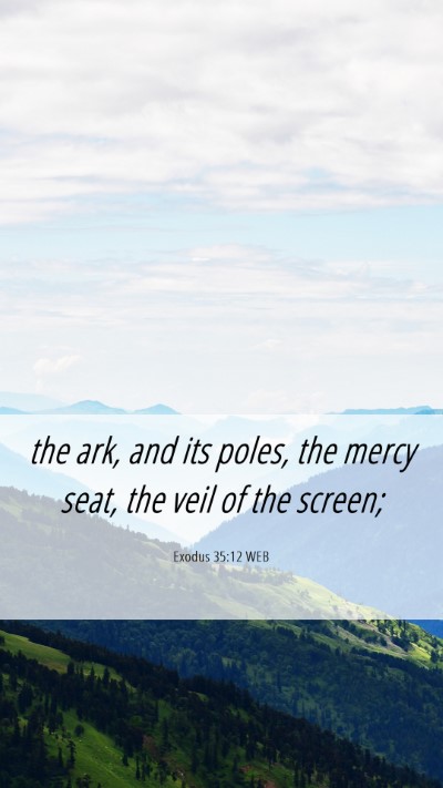 Picture 06 - Exodus 35:12 WEB Mobile Phone Wallpaper - the ark, and its poles, the mercy seat, the veil - Mobile Bible Verse Wallpaper